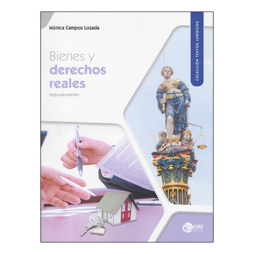 Bienes Y Derechos Reales - 2.ª Ed. 2023, De Campos Lozada, Mónica. Editorial Iure Editores, Tapa Blanda, Edición 2° Edición En Español, 2023