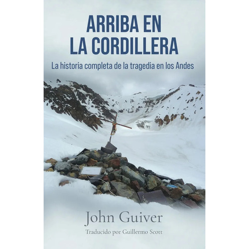 Arriba En La Cordillera Historia Completa Tragedia En Los An, De Guiver; John. Editorial Minc, Tapa Blanda, Edición 1 En Español, 2023