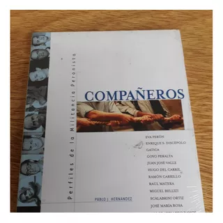 Libro Compañeros Pablo Hernandez Perfil Militancia Peronista