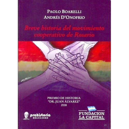 Breve Historia Del Movimiento Cooperativo De Rosario, de BOARELLI, D'ONOFRIO. Editorial Prohistoria en español