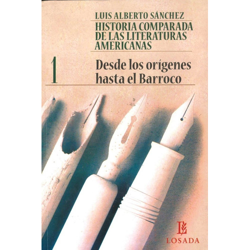 Historia Comparada Literatura Americana Tomo 1, De Sanchez Luis Alberto. Editorial Losada En Español