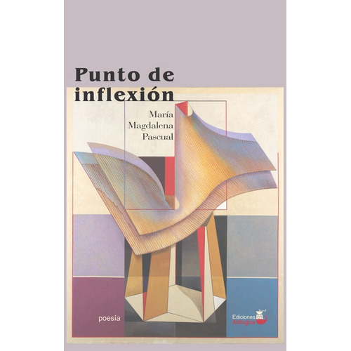 Punto De Inflexión, De María Magdalena Pascual. Editorial Ediciones Artilugios, Tapa Blanda En Español, 2018