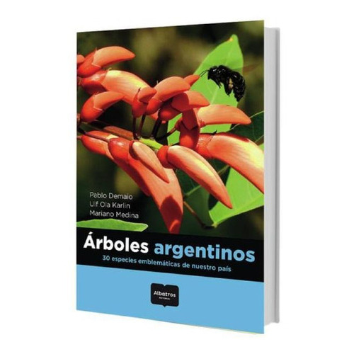 Arboles Argentinos: 30 Especies Emblematicas De Nuestro Pais, De Demaio, Pablo., Vol. 1. Editorial Albatros, Tapa Blanda En Español, 2022