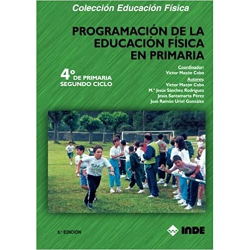 Programacion 4 To ciclo Educacion Fisica En Primaria  De Mazon Cobo Victor Editorial Inde S.a Tapa Blanda En Español, 1900
