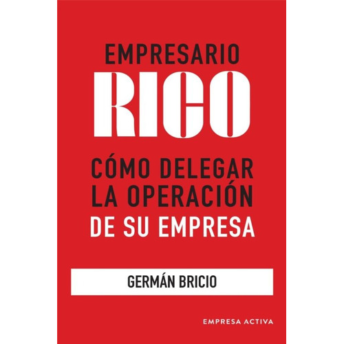 Empresario rico, de Bricio, Germán. Editorial Empresa Activa, tapa blanda en español, 2023