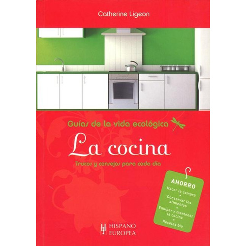 La Cocina . Guias De La Vida Ecologica, De Ligeon Catherine. Editorial Hispano-europea, Tapa Blanda En Español, 2010