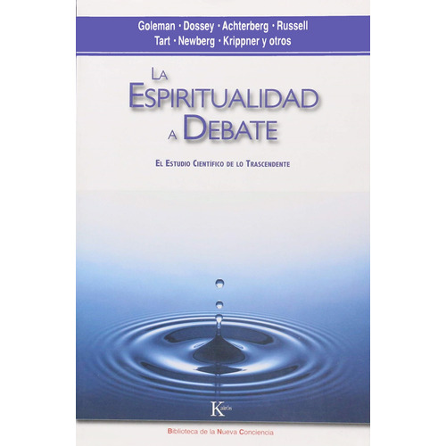 La espiritualidad a debate: El estudio científico de lo trascendente, de Tart, Charles T.. Editorial Kairos, tapa blanda en español, 2010