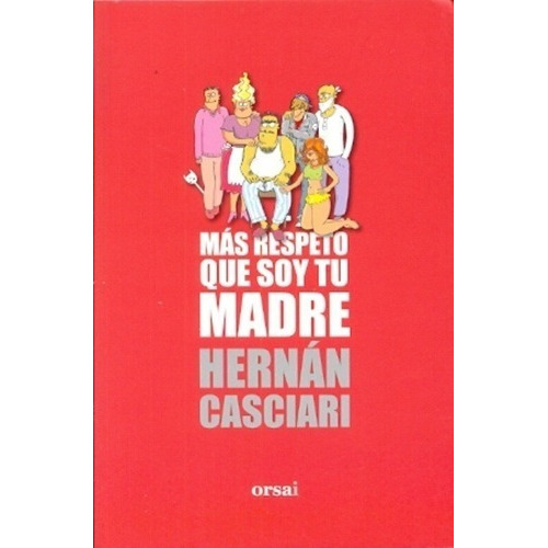 Libro - Mas Respeto Que Soy Tu Madre - Hernan Casciari