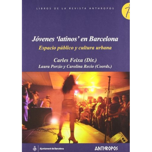Jovenes Latinos En Barcelona: Espacio Publico Y Cultura Uraba, De Feixa Porzio Y S. Serie N/a, Vol. Volumen Unico. Editorial Anthropos, Tapa Blanda, Edición 1 En Español, 2007