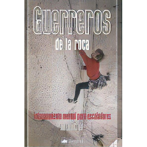 Guerreros De La Roca, De Ilgner, Arno. Editorial Ediciones Desnivel, Tapa Blanda En Español