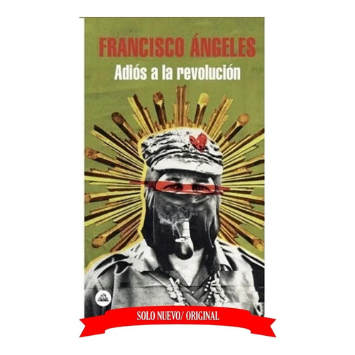 Adiós A La Revolución, De Menacho, Francisco Ángeles. Editorial Ramdon House En Español