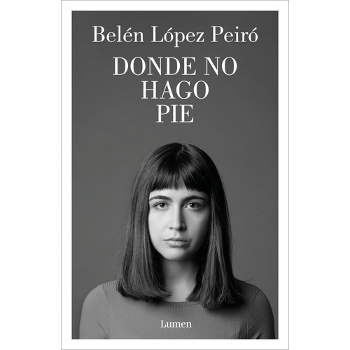 Donde no hago pie, de LOPEZ PEIRO, BELEN. Editorial Lumen, tapa blanda en español