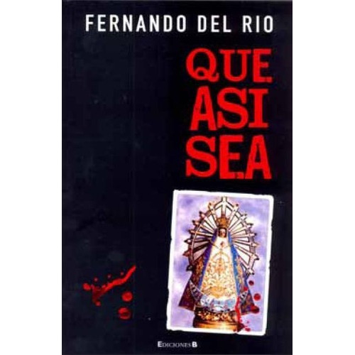 Que Asi Sea, de Del Rio, Fernando. Editorial EDIC.B en español