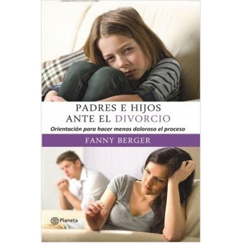 Padres E Hijos Ante El Divorcio, De Fanny Berger. Editorial Planeta En Español