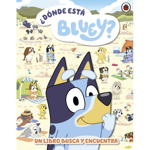 Dónde está Bluey?: Un libro busca y encuentra, de S/A. Serie Bluey, vol. 5.0. Editorial Altea, tapa blanda, edición 1.0 en español, 2023