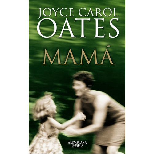 Mamãâ¡, De Oates, Joyce Carol. Editorial Alfaguara, Tapa Dura En Español