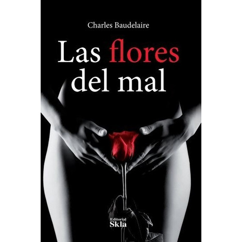 Las Flores Del Mal, de Charles Baudelaire. Editorial Skla, tapa blanda en español, 2021