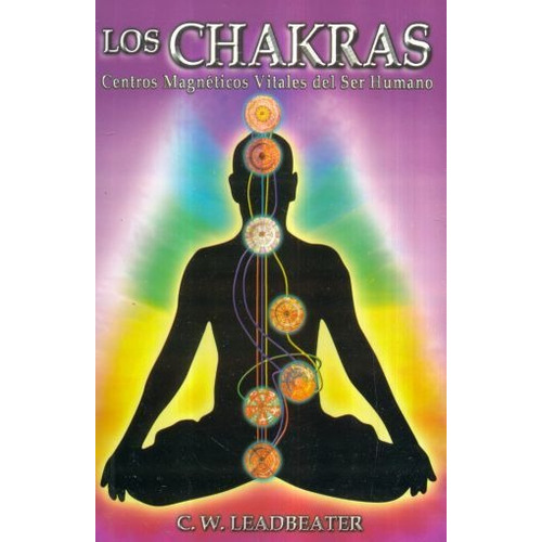 Chakras, Los. Centros Magneticos Vitales Del Ser Humano, De Leadbeater, C. W.. Editorial Berbera Editores, Tapa Blanda En Español, 2005
