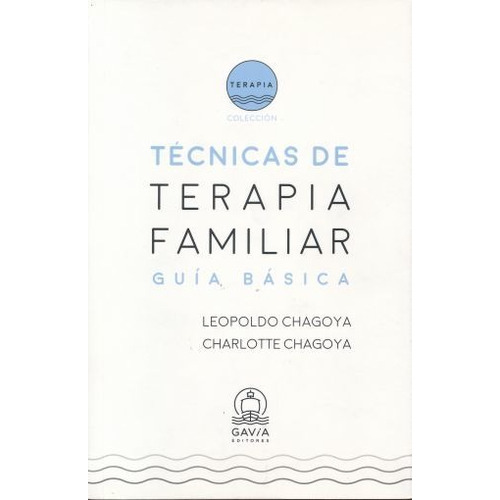 Tecnicas De Terapia Familiar. Guia Basica, De Chagoya, Leopoldo. Editorial Gavia Editores, Tapa Blanda En Español, 2017