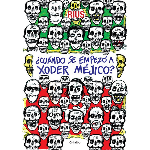 ¿Cuándo se empezó a xoder Méjico? ( Colección Rius ), de Rius. Serie Biblioteca Rius Editorial Grijalbo, tapa blanda en español, 2015