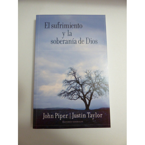El Sufrimiento Y La Soberania De Dios, de John Piper Y Justin Taylor. Editorial PORTAVOZ en español