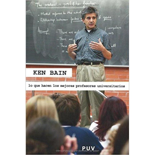 Lo Que Hacen Los Mejores Profesores Universitarios - K. Bain