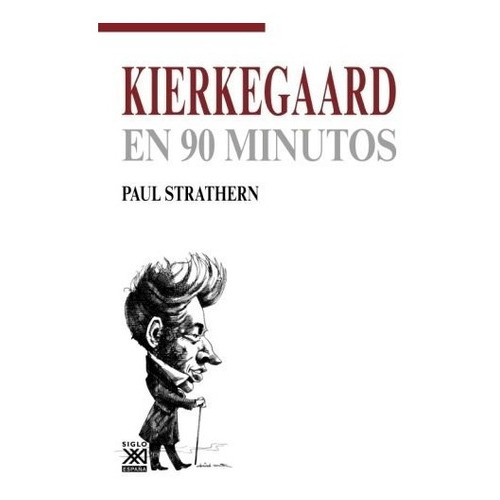 Kierkegaard En 90 Minutos, De Strathern. Editorial Siglo Xxi España (a), Tapa Blanda En Español