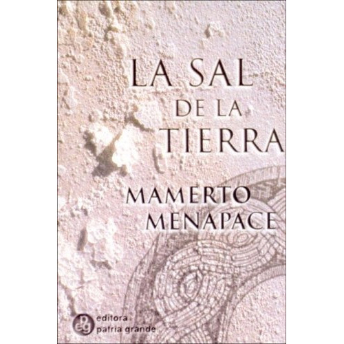 La Sal De La Tierra, de Menapace Mamerto. Serie N/a, vol. Volumen Unico. Editorial Patria Grande, tapa blanda, edición 1 en español, 2005