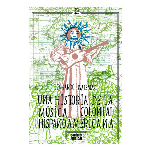 Una Historia De La Musica Colonial Hispanoamericana - Leonar