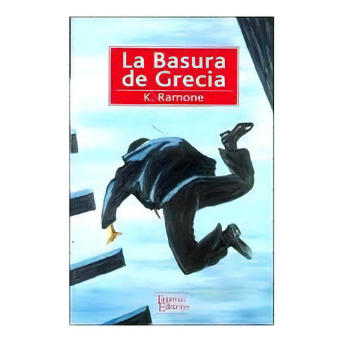 La Basura De Grecia, De Ramone K., Vol. Abc. Editorial Tajamar Editores, Tapa Blanda En Español, 1