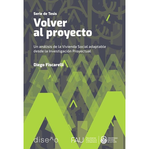Volver Al Proyecto, De Diego Fiscarelli. Editorial Nobuko/diseño Editorial, Tapa Blanda En Español, 2022