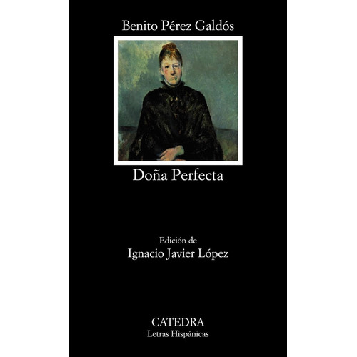 Libro: Doña Perfecta. Perez Galdos, Benito. Catedra