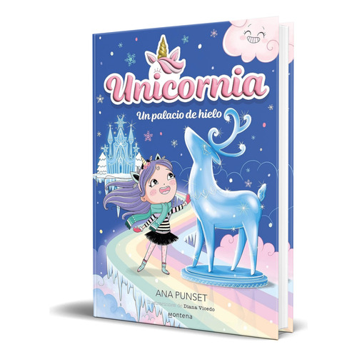 Libro Unicornia Vol.7 [ Un Palacio De Hielo ] Original, De Ana Punset. Editorial Montena, Tapa Blanda En Español, 2023