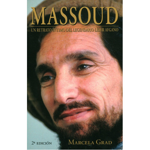 Massoud. Un Retrato Íntimo Del Legendario Líder Afgano, De Marcela Grand. Editorial Codice Producciones Limitada, Tapa Blanda, Edición 2014 En Español