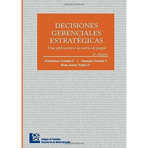 Decisiones Gerenciales Estrategicas Una Aplicacion, de González F, Maximili. Editorial CESA-Colegio De Estudios Superiores De Administracion en español