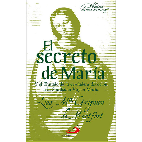 El secreto de María, de GRIGNION DE MONTFORT - SANTO -, LUIS MAR. Editorial SAN PABLO, tapa blanda en español