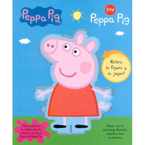 Soy Peppa Pig: Retira La Figura Y ¡a Jugar!, De Vários Autores. Editorial Grupo Planeta, Tapa Dura, Edición 2017 En Español