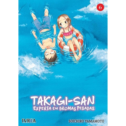 Takagi-san Experta En Bromas Pesadas 6, De Soichiro Yamamoto. Editorial Ivrea, Tapa Blanda En Español