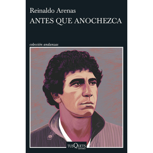 Antes Que Anochezca, De Arenas, Reinaldo., Vol. 1. Editorial Tusquets Editores, Tapa Blanda En Español, 2022