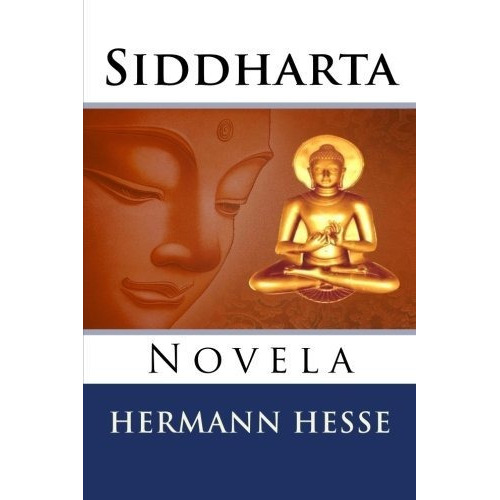 Siddharta, De Hermann Hesse. Editorial Createspace Independent Publishing Platform, Tapa Blanda En Español