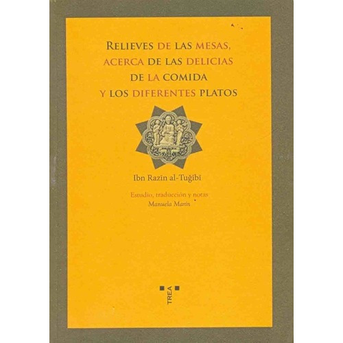 Relieves De Las Mesas Acerca De Las Delicias De La C, De Al Tugibi, Ibn Razin. Editorial Trea En Español