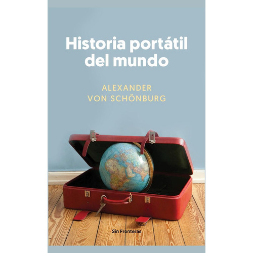 Historia portatil del mundo, de Von Schonburg, Alexander. Editorial Lince, tapa blanda en español, 2018