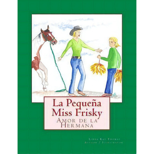 La Peque A Miss Frisky, Amor De La Hermana, De Linda Kay Thomas. Editorial Createspace Independent Publishing Platform, Tapa Blanda En Español