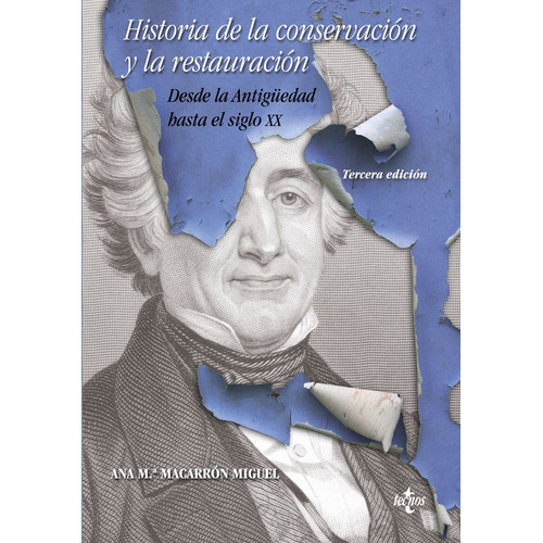 Historia de la conservación y la restauración, de Macarrón Miguel, Ana Mª. Serie Ventana Abierta Editorial Tecnos, tapa blanda en español, 2013