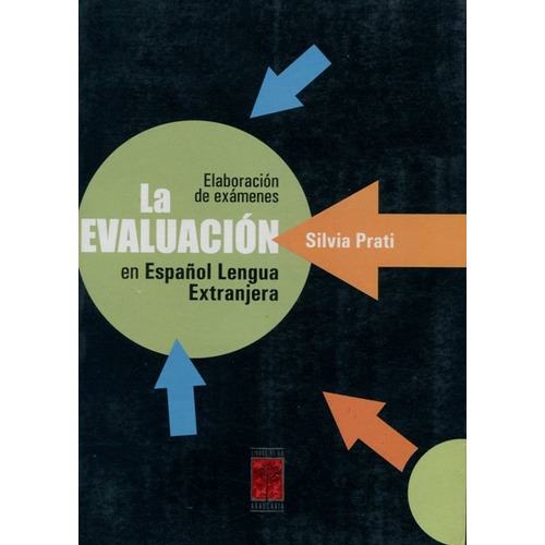 La Evaluacion En Español Lengua Extranjera, De Prati Silvia. Editorial Libros De La Araucaria, Tapa Blanda En Español, 2007