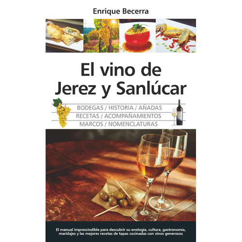 El vino de Jerez y Sanlúcar: Una joya en su copa, de Becerra Gómez, Enrique. Serie Gastronomía Editorial Almuzara, tapa blanda en español, 2022