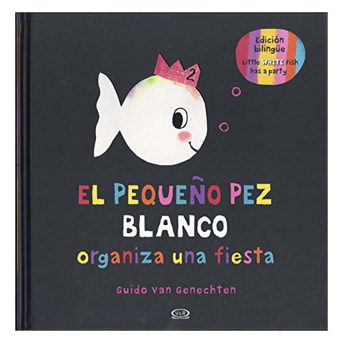 El Pequeño Pez Blanco Organiza Una Fiesta, De Van Genechten, Guido. Editorial Vergara Y Riba, Tapa Blanda, Edición 2018 En Español