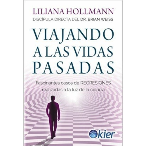 Libro Viajando A Las Vidas Pasadas - Liliana Hollmann - Kier