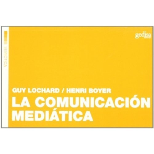 Launicacion Mediatica - Lochard, Boyer, De Lochard, Boyer. Editorial Gedisa En Español