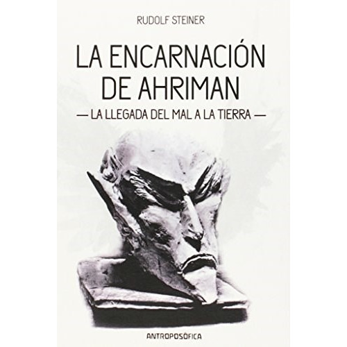 Libro La Encarnacion De Ahriman .la Llegada Del Mal A La Tie